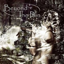 Beyond The Pain : Swallow the Real